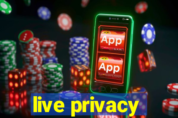 live privacy